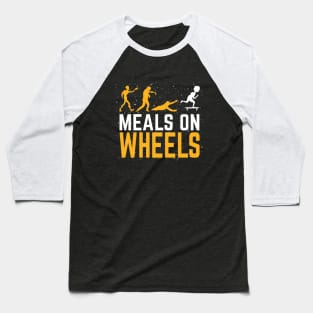 Meals on Wheels Baseball T-Shirt